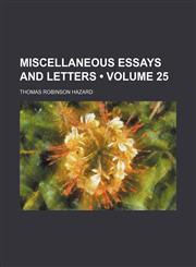 Miscellaneous Essays and Letters (Volume 25),1150081295,9781150081293
