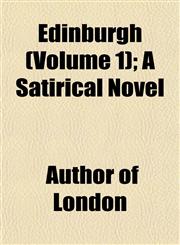 Edinburgh (Volume 1); A Satirical Novel,1152520423,9781152520424