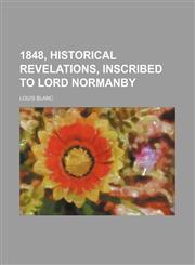 1848, historical revelations, inscribed to Lord Normanby,1236469941,9781236469946