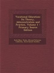 Vocational Education Its Theory, Administration and Practice, Volume 1 - Primary Source Edition,1294521330,9781294521334