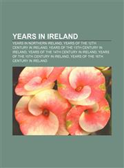 Years in Ireland Years in Northern Ireland, Years of the 12th century in Ireland, Years of the 13th century in Ireland,1157155456,9781157155454