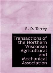 Transactions of the Northern Wisconsin Agricultural and Mechanical Association,1103000365,9781103000364