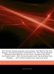 Articles On Die Toten Hosen Albums, including The Battle Of The Bands, The Nightmare Continues E.p., Put Your Money Where Your Mouth Is (ep), Soul Therapy, Bis Zum Bitteren Ende â€" Die Toten Hosen Live!,1244497967,9781244497962