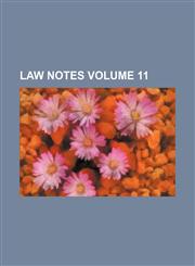 Law notes Volume 11,1231082372,9781231082379