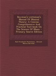 Bowman's-Weitzman's Manual of Musical Theory A Concise, Comprehensive and Practical Text-Book on the Science of Music - Primary Source Edition,1295487543,9781295487547