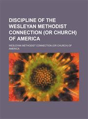 Discipline of the Wesleyan Methodist Connection (Or Church) of America,1151584614,9781151584618