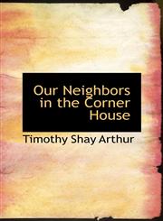 Our Neighbors in the Corner House,1116870967,9781116870961