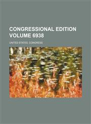 Congressional edition Volume 6938,1236624912,9781236624918