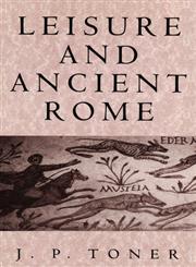 Leisure and Ancient Rome Old Images, New Visions,0745621988,9780745621982