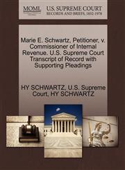 Marie E. Schwartz, Petitioner, v. Commissioner of Internal Revenue. U.S. Supreme Court Transcript of Record with Supporting Pleadings,1270333801,9781270333807