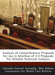 Analysis of Comprehensive Proposals for use in Selection of 3-5 Proposals for Detailed Technical Analysis,1288805438,9781288805433