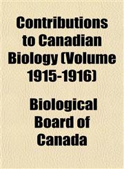 Contributions to Canadian Biology (Volume 1915-1916),1153373076,9781153373074