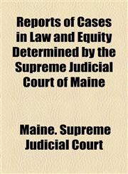 Reports of Cases in Law and Equity Determined by the Supreme Judicial Court of Maine,1155104102,9781155104102