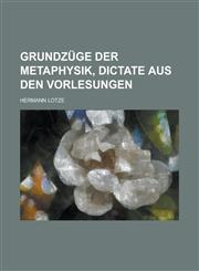 Grundzuge Der Metaphysik, Dictate Aus Den Vorlesungen,1153477564,9781153477567