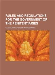 Rules and regulations for the government of the penitentiaries,1151404055,9781151404053