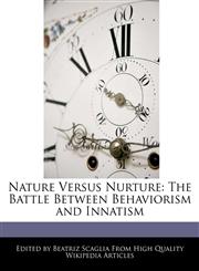 Nature Versus Nurture The Battle Between Behaviorism and Innatism,124156535X,9781241565350