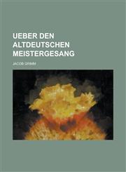 Ueber Den Altdeutschen Meistergesang,1234528932,9781234528935