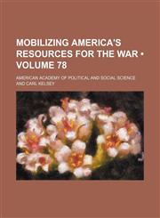 Mobilizing America's Resources for the War (Volume 78),1151276537,9781151276537