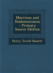 Macrinus and Diadumenianus - Primary Source Edition,129485299X,9781294852995