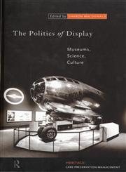 The Politics of Display Museums, Science, Culture,0415153263,9780415153263