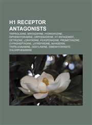H1 receptor antagonists Triprolidine, Mirtazapine, Hydroxyzine, Diphenhydramine, Orphenadrine, H1 antagonist, Cetirizine, Loratadine,1155201655,9781155201658