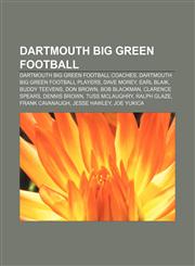 Dartmouth Big Green football Dartmouth Big Green football coaches, Dartmouth Big Green football players, Dave Morey, Earl Blaik, Buddy Teevens,1157814808,9781157814801
