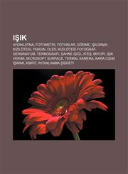Işık Aydınlatma, Fotometri, Fotonlar, Görme, Işıldama, Kızılötesi, Yangın, OLED, Kızılötesi fotoğraf, Germanyum, Termografi, Sahne ışığı, Ateş,1232927422,9781232927426