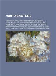 1990 Disasters Happy Land Fire, Radiotherapy Accident in Zaragoza, Dobrnja-Jug Mine Disaster,,1156047870,9781156047873