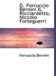 D, Ferruccio Bernini IL " Ricciardetto, Niccolo Forteguerri,1115023217,9781115023214