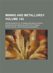 Mining and Metallurgy Volume 142,1234064243,9781234064242
