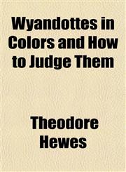 Wyandottes in Colors and How to Judge Them,1152160621,9781152160620