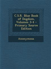 C.S.R. Blue Book of Dogdom, Volumes 3-4 - Primary Source Edition,1289995710,9781289995713