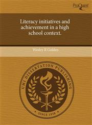 Literacy initiatives and achievement in a high school context.,1244019488,9781244019485