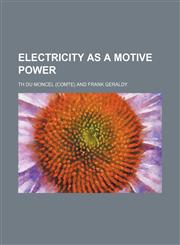 Electricity as a Motive Power,1150660708,9781150660702