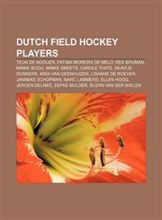 Dutch field hockey players Teun de Nooijer, Fatima Moreira de Melo, Kea Bouman, Minke Booij, Minke Smeets, Carole Thate, Mijntje Donners,1156121922,9781156121924