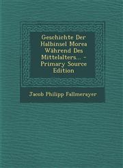 Geschichte Der Halbinsel Morea Wahrend Des Mittelalters... - Primary Source Edition,1293866601,9781293866603