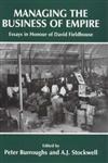 Managing the Business of Empire Essays in Honour of David Fieldhouse,0714648264,9780714648262