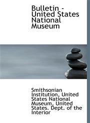 Bulletin - United States National Museum,1117195996,9781117195995