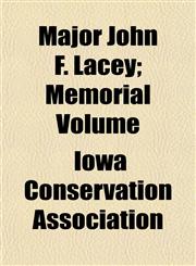 Major John F. Lacey; Memorial Volume,1153502577,9781153502573