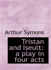 Tristan and Iseult a play in four acts,1117564630,9781117564630