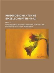 Kriegsgeschichtliche Einzelschriften; Heft 1- (41-42 ),123604469X,9781236044693