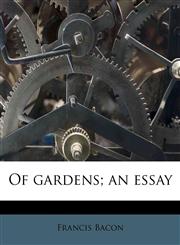 Of gardens; an essay,1179777484,9781179777481