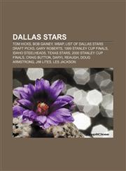 Dallas Stars Tom Hicks, Bob Gainey, WBAP, List of Dallas Stars draft picks, Gary Roberts, 1999 Stanley Cup Finals, Idaho Steelheads,1157700470,9781157700470