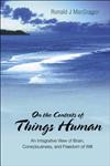 On the Contexts of Things Human An Integrative View of Brain, Consciousness, and Freedom of Will,9812567356,9789812567352