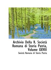 Archivio Della R. Società Romana di Storia Patria, Volume XXVIII,1103055380,9781103055388