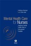Mental Health Care for Nurses Applying Mental Health Skills in the General Hospital 1st Edition,1405124555,9781405124553