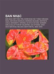 Ban nhạc Ban nhạc xếp theo tên, Nhóm nhạc nữ, Thành viên ban nhạc, Beyoncé Knowles, Morning Musume, Destiny's Child, Aerosmith, Nirvana,1233865315,9781233865314