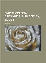 Encyclopaedia Britannica, 11th Edition, Slice 8 Volume 8,1236725670,9781236725677