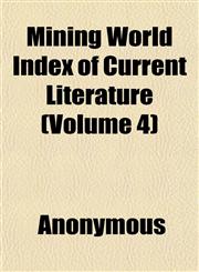 Mining World Index of Current Literature (Volume 4),1152550438,9781152550438