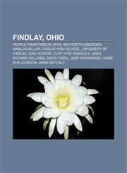 Findlay, Ohio People from Findlay, Ohio, Ben Roethlisberger, Marilyn Miller, Findlay High School, University of Findlay, Josh Huston,1157034373,9781157034377